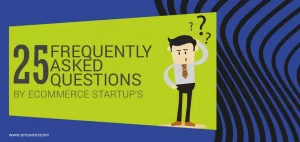 Frequently Asked Questions by E-Commerce Startups