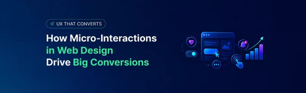 How Micro Interactions in Web Design Drive Big Conversions